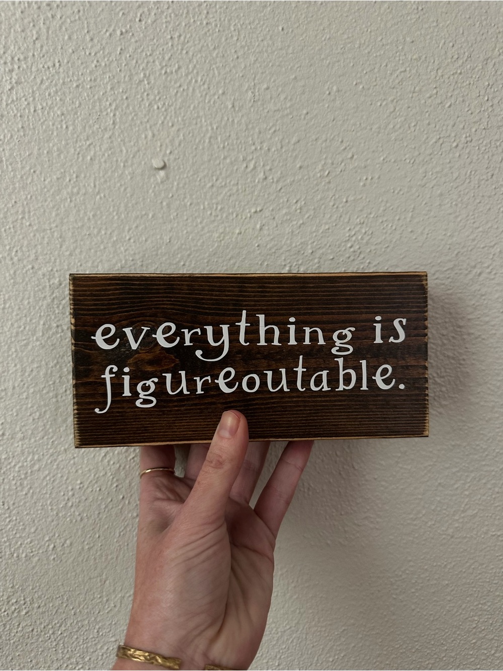 Wooden Sign "everything is figureoutable." in Dark Brown with White Lettering